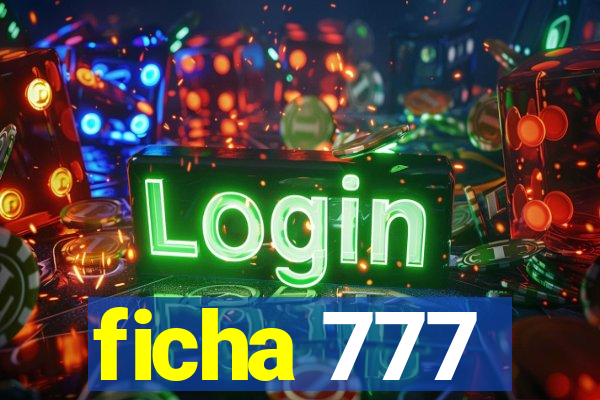 ficha 777